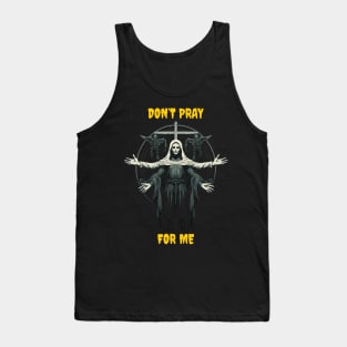 Don’t pray for me Tank Top